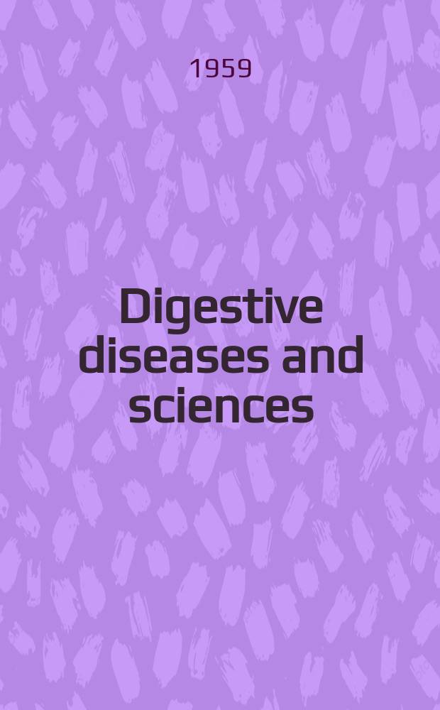 Digestive diseases and sciences : Formerly publ. as the American journal of digestive diseases. Vol.4, №9