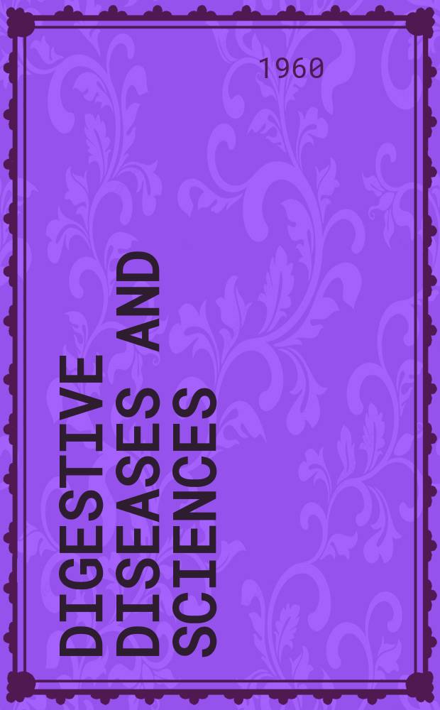 Digestive diseases and sciences : Formerly publ. as the American journal of digestive diseases. Vol.5, №4