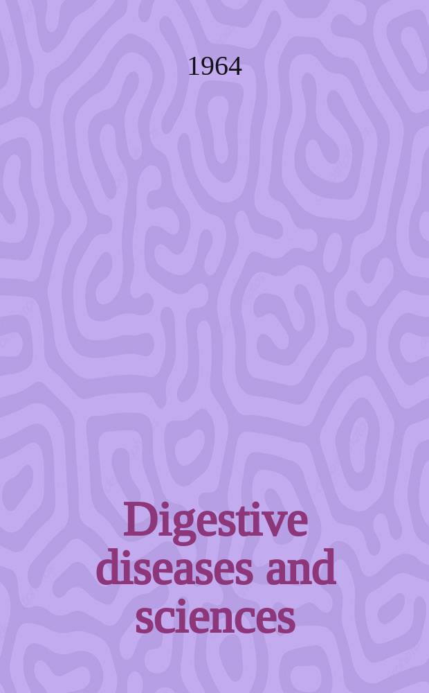 Digestive diseases and sciences : Formerly publ. as the American journal of digestive diseases. Vol.9, №1