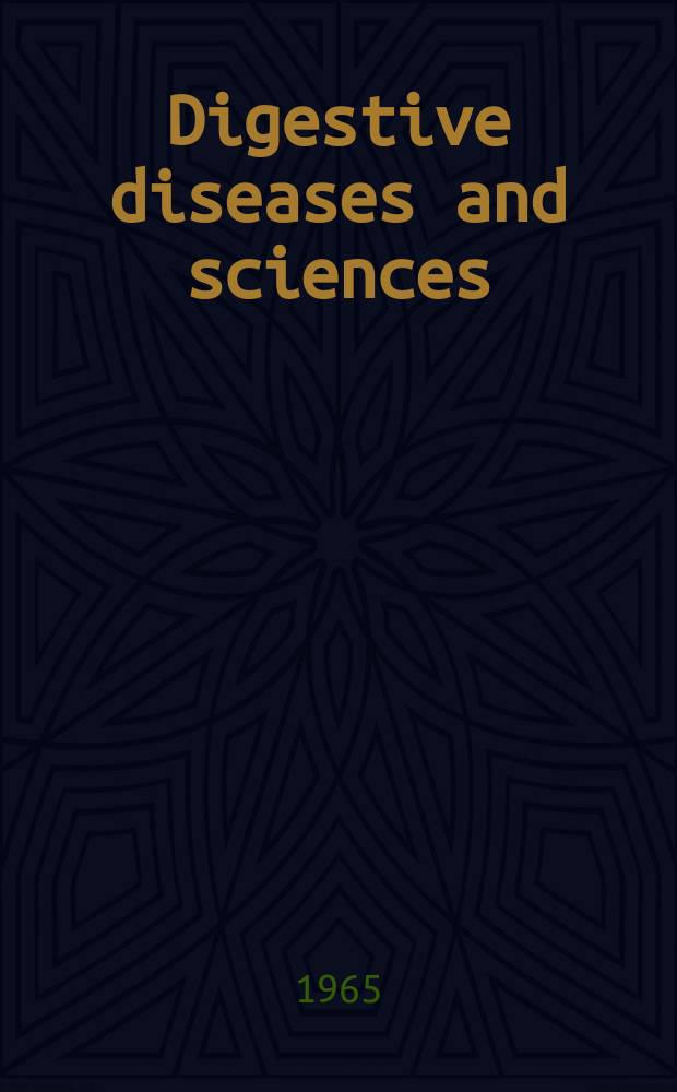 Digestive diseases and sciences : Formerly publ. as the American journal of digestive diseases. Vol.10, №9