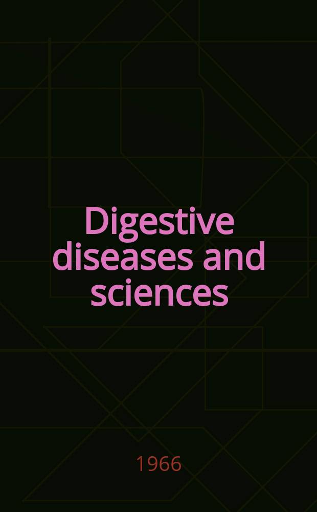 Digestive diseases and sciences : Formerly publ. as the American journal of digestive diseases. Vol.11, №3