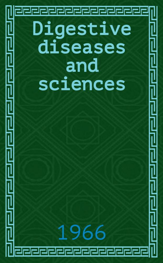 Digestive diseases and sciences : Formerly publ. as the American journal of digestive diseases. Vol.11, №4