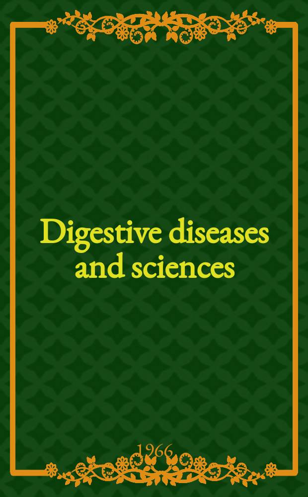 Digestive diseases and sciences : Formerly publ. as the American journal of digestive diseases. Vol.11, №9