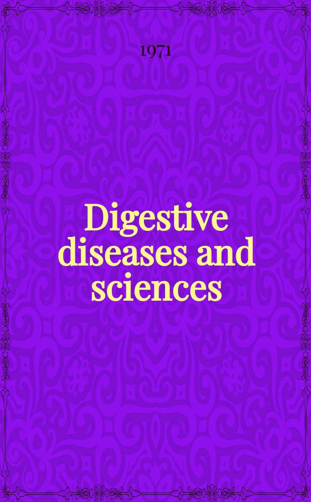 Digestive diseases and sciences : Formerly publ. as the American journal of digestive diseases. Vol.16, №10