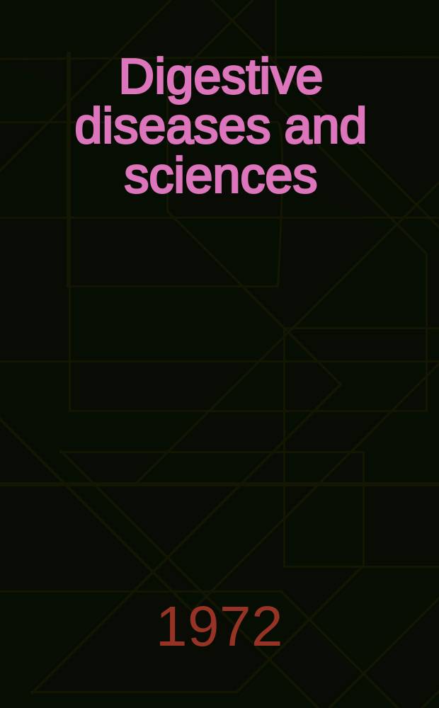 Digestive diseases and sciences : Formerly publ. as the American journal of digestive diseases. Vol.17, №6
