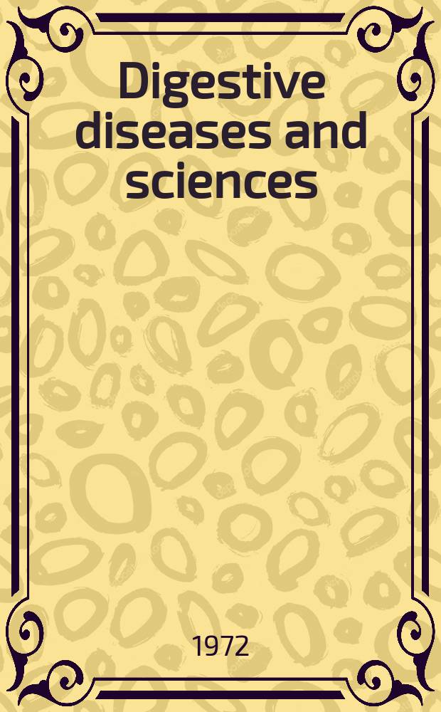 Digestive diseases and sciences : Formerly publ. as the American journal of digestive diseases. Vol.17, №10