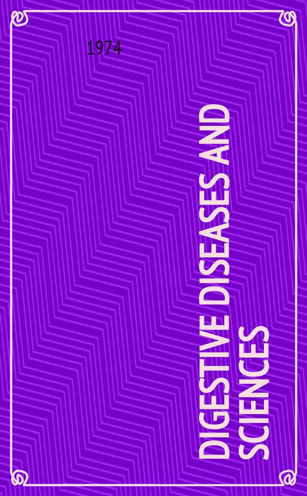 Digestive diseases and sciences : Formerly publ. as the American journal of digestive diseases. Vol.19, №4