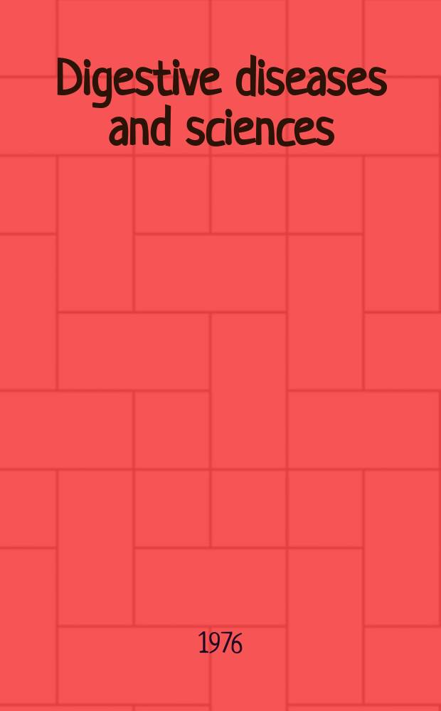 Digestive diseases and sciences : Formerly publ. as the American journal of digestive diseases. Vol.21, №8