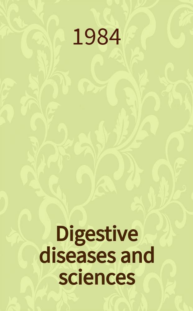 Digestive diseases and sciences : Formerly publ. as the American journal of digestive diseases. Vol.29, №6