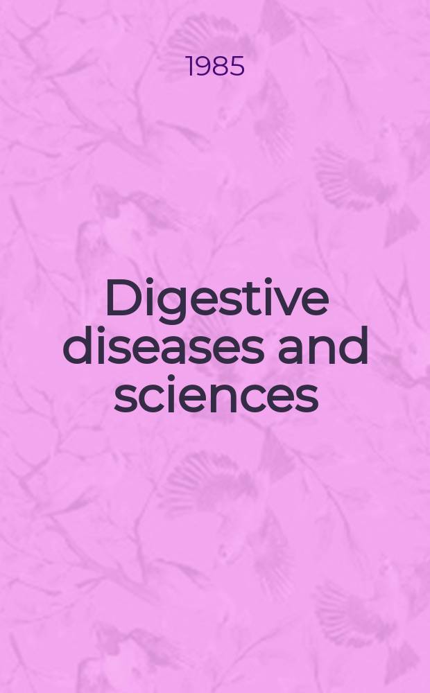 Digestive diseases and sciences : Formerly publ. as the American journal of digestive diseases. Vol.30, №4