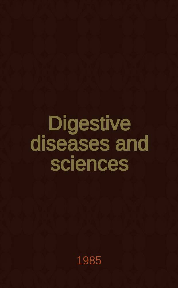 Digestive diseases and sciences : Formerly publ. as the American journal of digestive diseases. Vol.30, №5