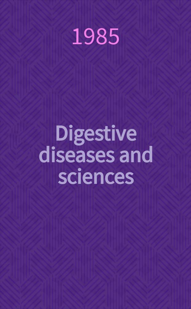 Digestive diseases and sciences : Formerly publ. as the American journal of digestive diseases. Vol.30, №11