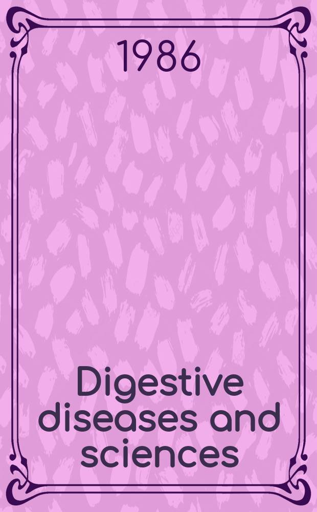 Digestive diseases and sciences : Formerly publ. as the American journal of digestive diseases. Vol.31, №5