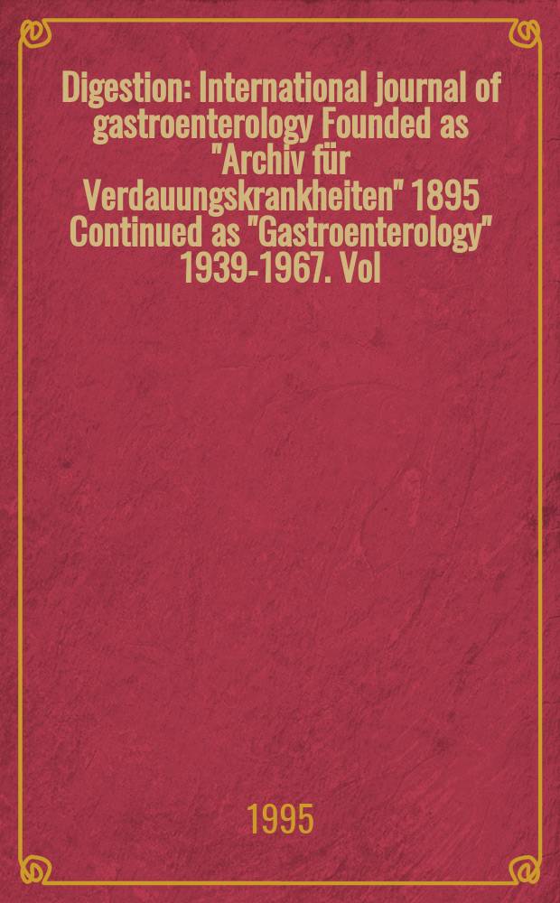 Digestion : International journal of gastroenterology Founded as "Archiv für Verdauungskrankheiten" 1895 Continued as "Gastroenterology" 1939-1967. Vol.56, №4 : European pancreatic club. Symposium (27; 1995; Barcelona)