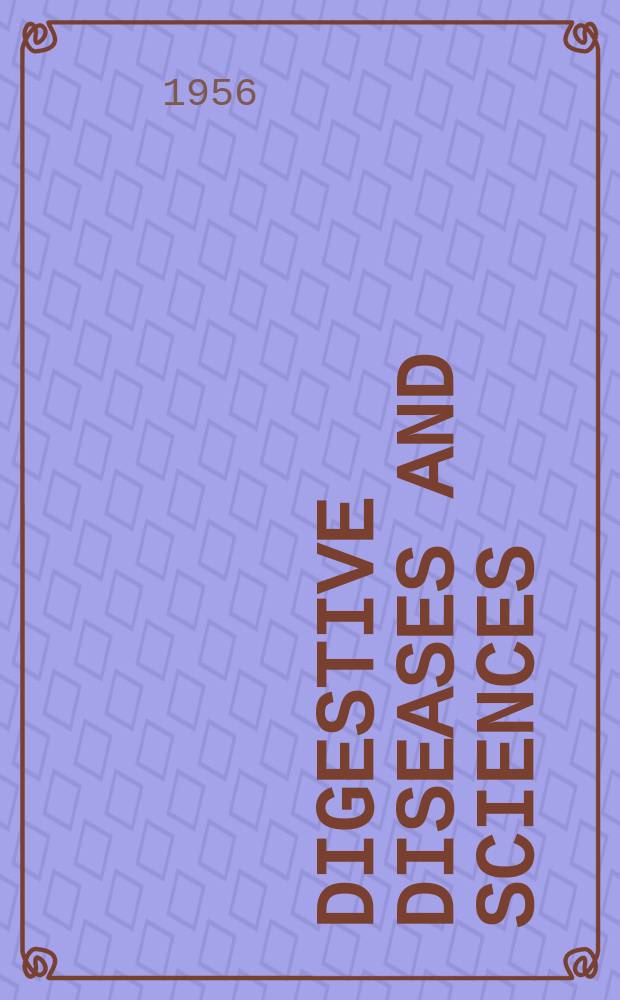 Digestive diseases and sciences : Formerly publ. as the American journal of digestive diseases. Vol.1, №7