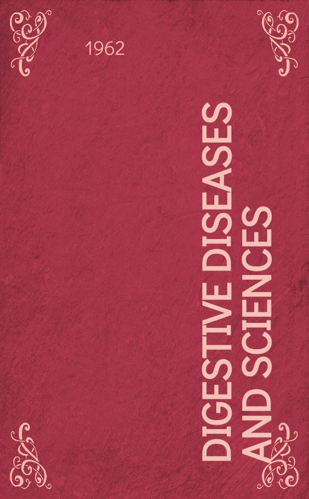 Digestive diseases and sciences : Formerly publ. as the American journal of digestive diseases. Vol.7, №3