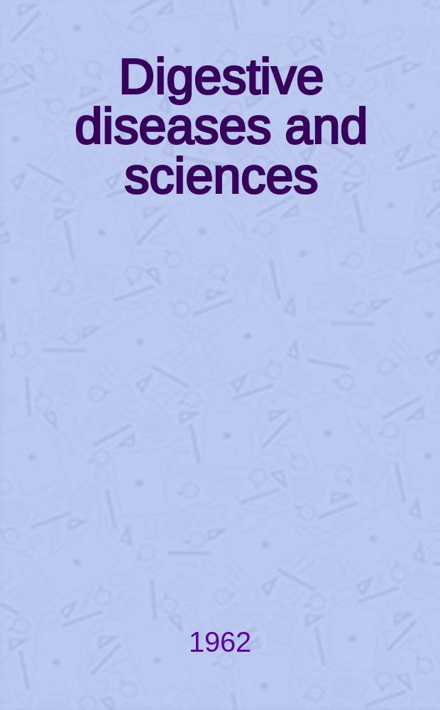 Digestive diseases and sciences : Formerly publ. as the American journal of digestive diseases. Vol.7, №4