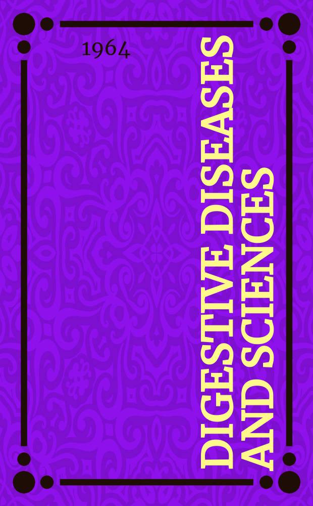 Digestive diseases and sciences : Formerly publ. as the American journal of digestive diseases. Vol.9, №6