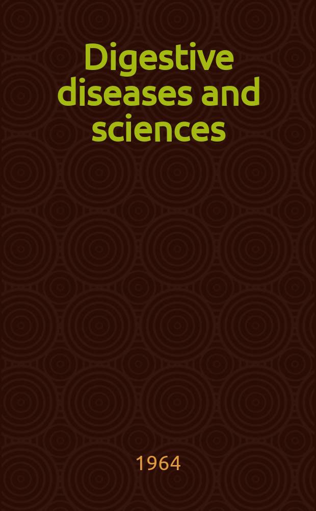 Digestive diseases and sciences : Formerly publ. as the American journal of digestive diseases. Vol.9, №10