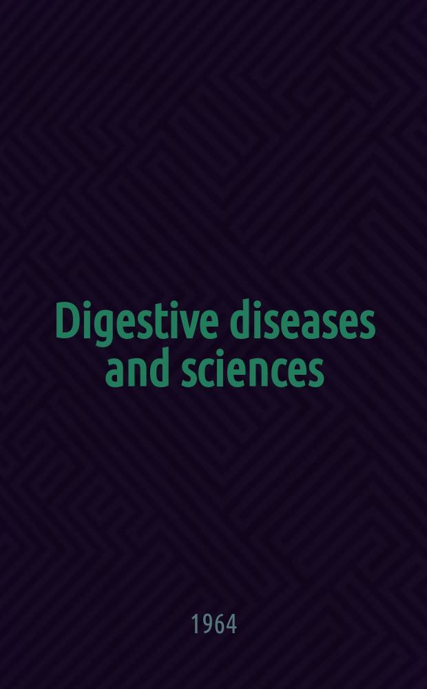 Digestive diseases and sciences : Formerly publ. as the American journal of digestive diseases. Vol.9, №12