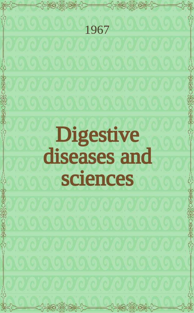 Digestive diseases and sciences : Formerly publ. as the American journal of digestive diseases. Vol.12, №4