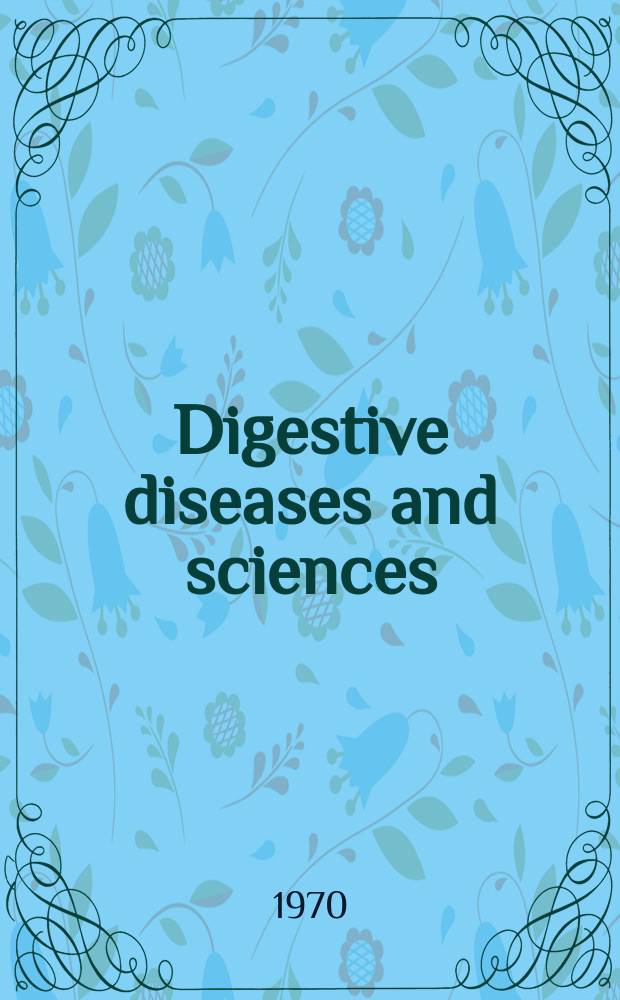Digestive diseases and sciences : Formerly publ. as the American journal of digestive diseases. Vol.15, №2