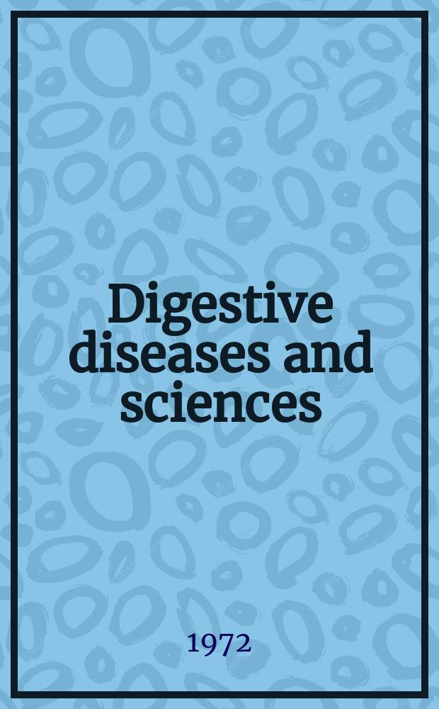 Digestive diseases and sciences : Formerly publ. as the American journal of digestive diseases. Vol.17, №5