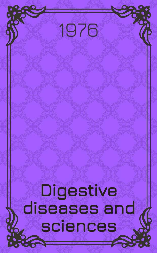Digestive diseases and sciences : Formerly publ. as the American journal of digestive diseases. Vol.21, №7