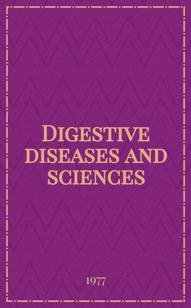 Digestive diseases and sciences : Formerly publ. as the American journal of digestive diseases. Vol.22, №7