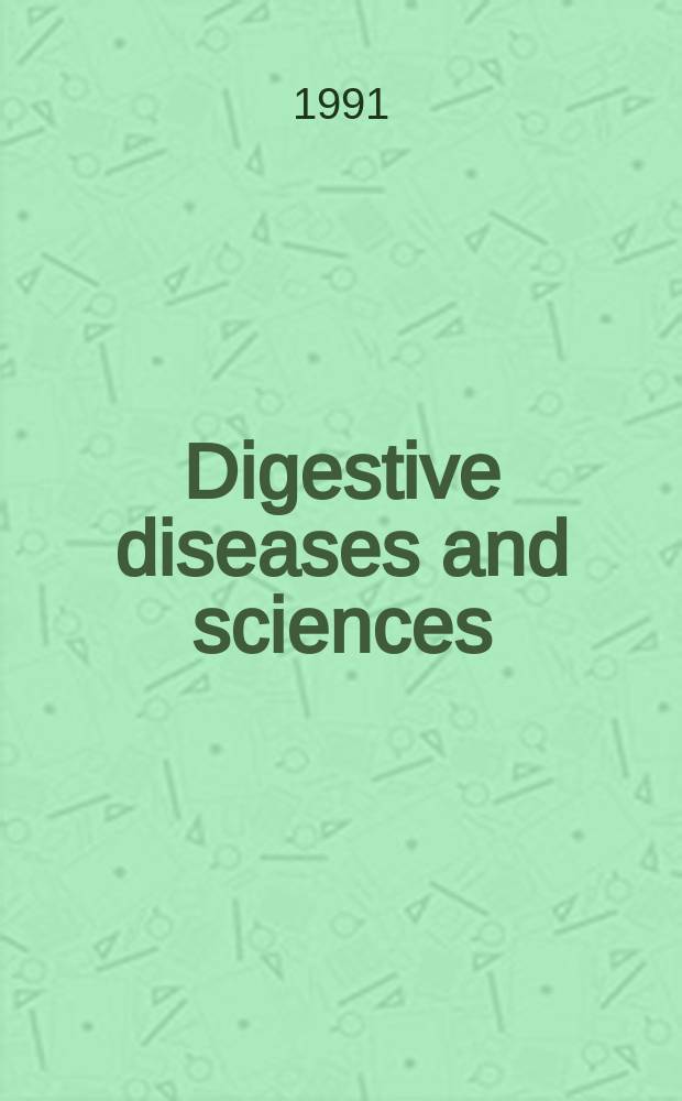 Digestive diseases and sciences : Formerly publ. as the American journal of digestive diseases. Vol.36, №4