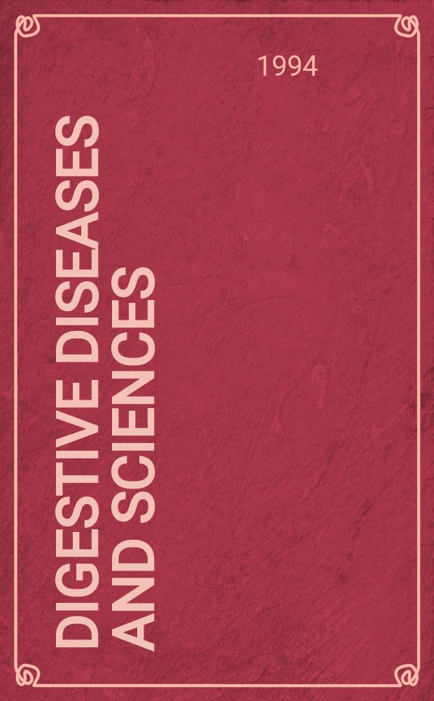 Digestive diseases and sciences : Formerly publ. as the American journal of digestive diseases. Vol.39, №1