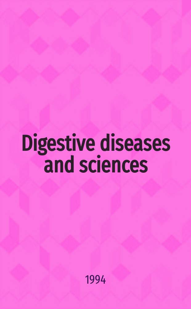 Digestive diseases and sciences : Formerly publ. as the American journal of digestive diseases. Vol.39, №3