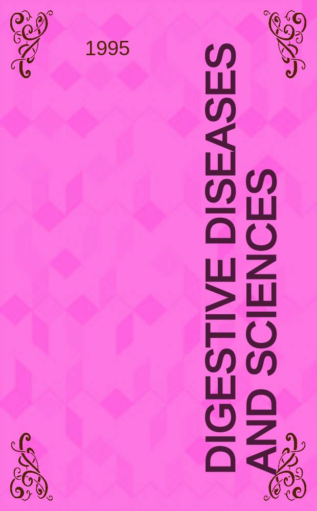 Digestive diseases and sciences : Formerly publ. as the American journal of digestive diseases. Vol.40, №11