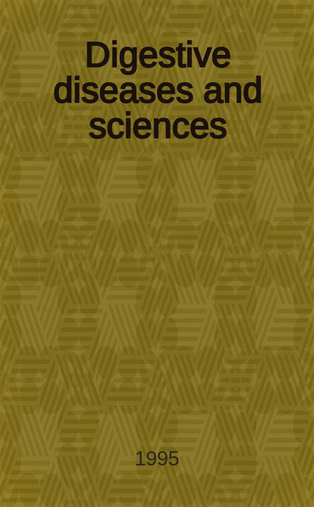 Digestive diseases and sciences : Formerly publ. as the American journal of digestive diseases. Vol.40, №12
