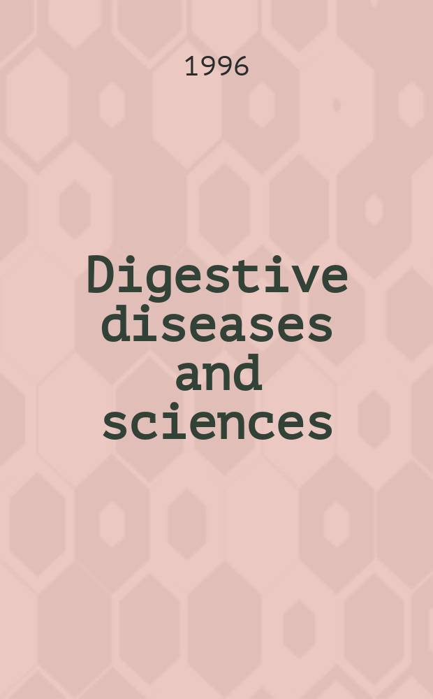 Digestive diseases and sciences : Formerly publ. as the American journal of digestive diseases. Vol.41, №10