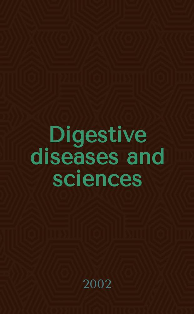 Digestive diseases and sciences : Formerly publ. as the American journal of digestive diseases. Vol.47, №9