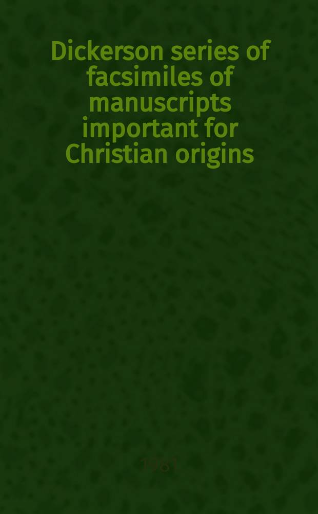 Dickerson series of facsimiles of manuscripts important for Christian origins
