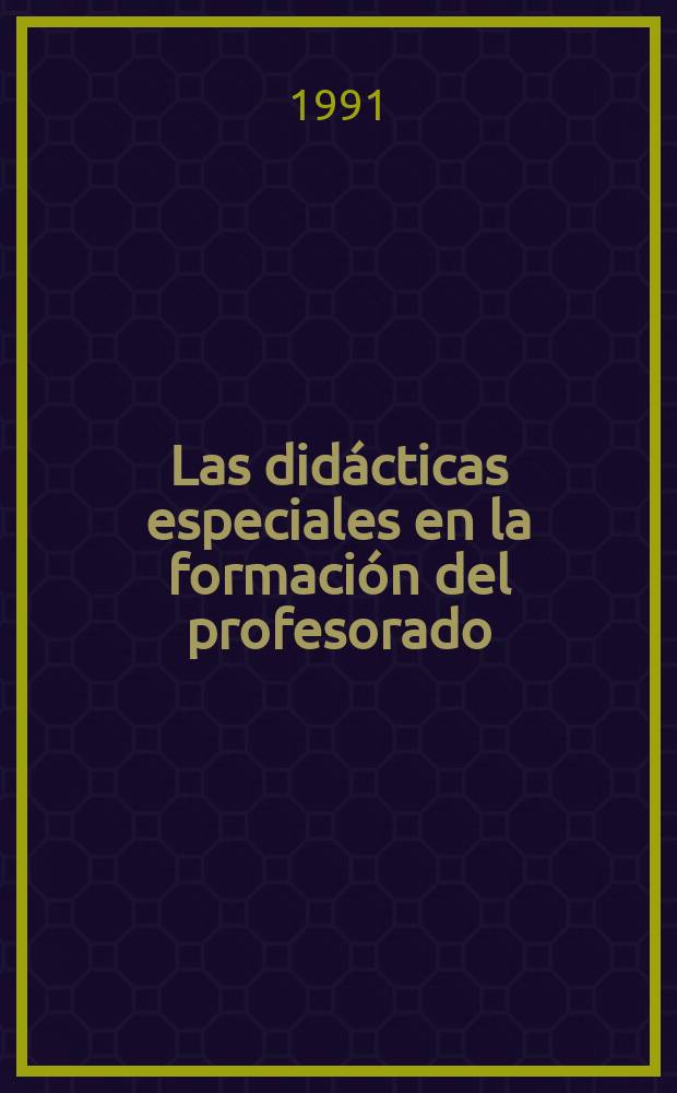 Las didácticas especiales en la formación del profesorado