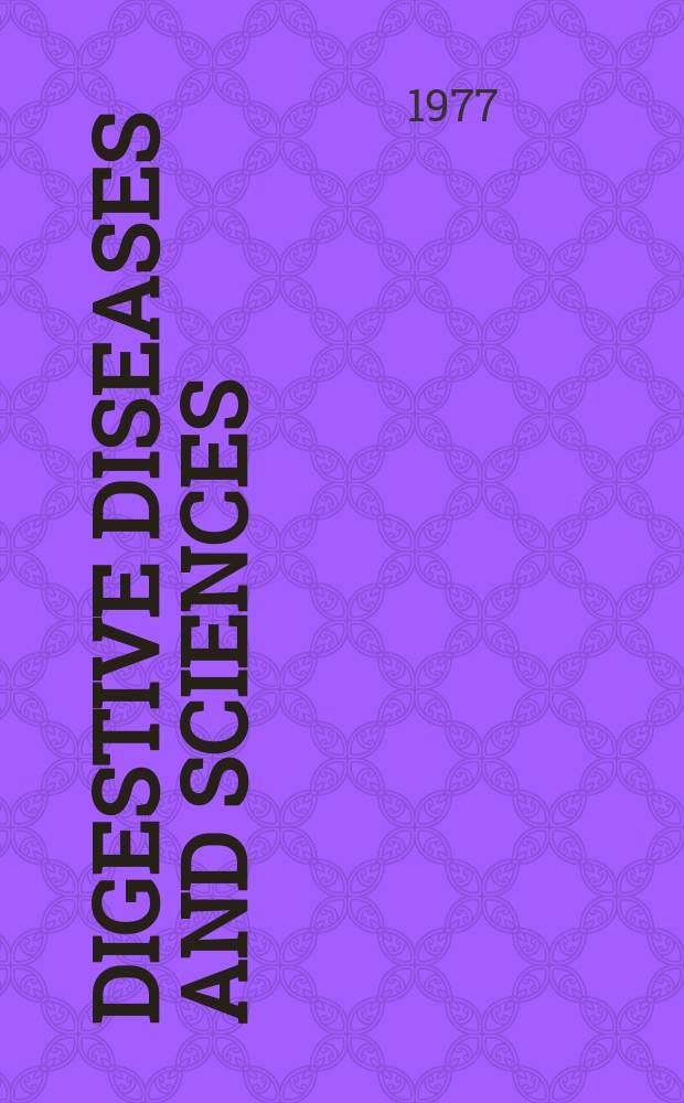 Digestive diseases and sciences : Formerly publ. as the American journal of digestive diseases. Vol.22, №8
