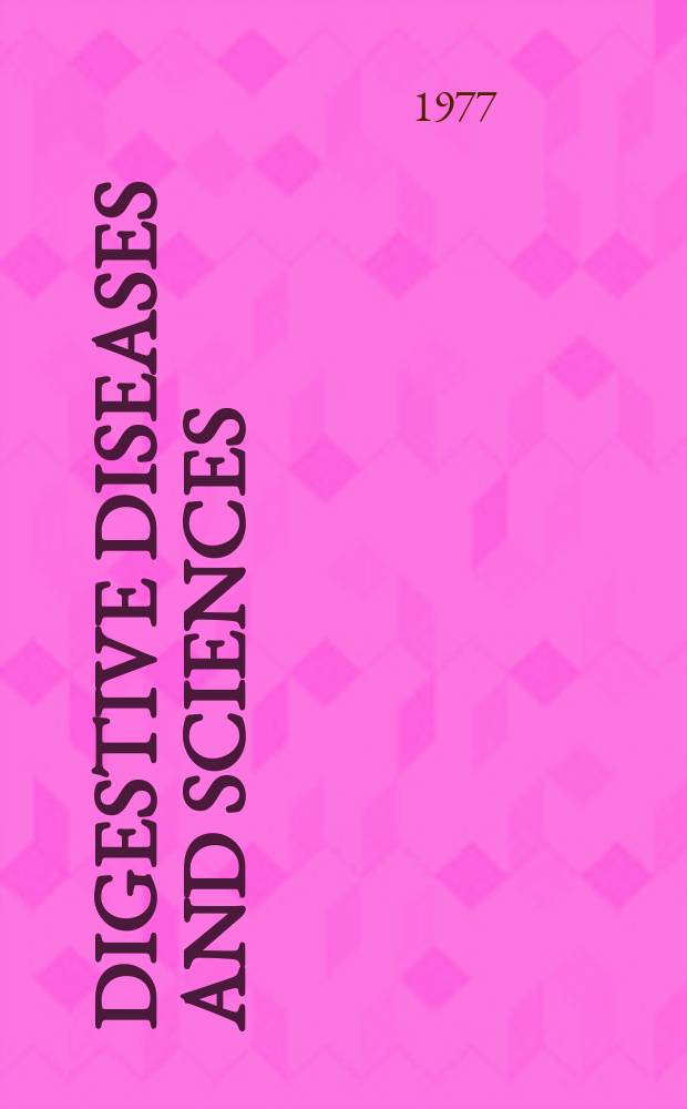 Digestive diseases and sciences : Formerly publ. as the American journal of digestive diseases. Vol.22, №10