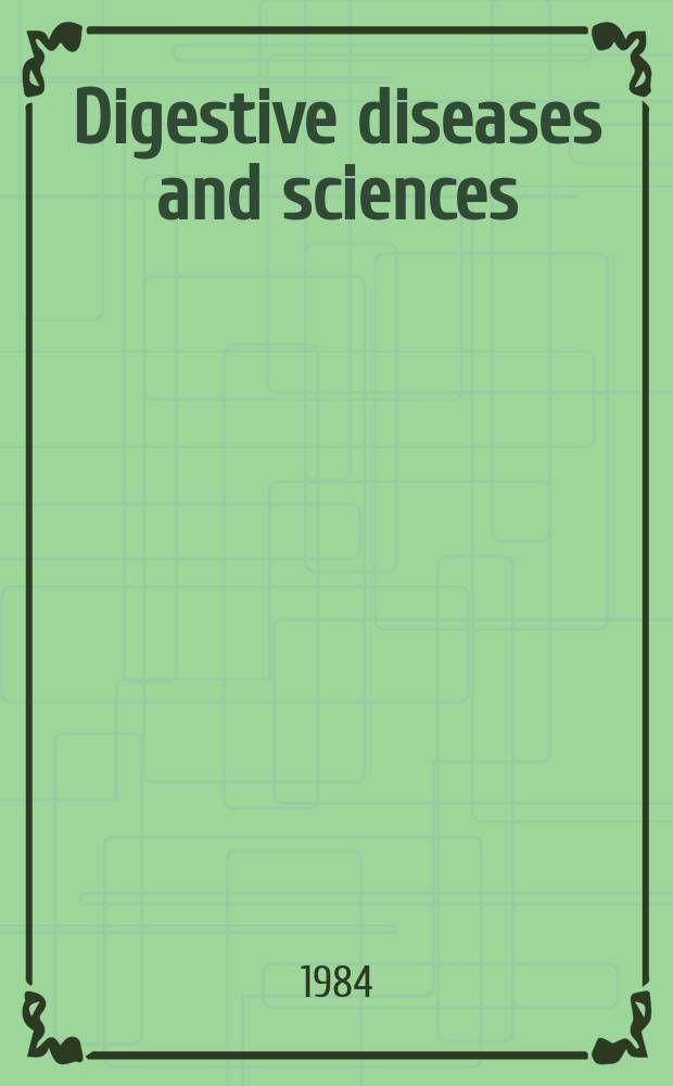 Digestive diseases and sciences : Formerly publ. as the American journal of digestive diseases. Vol.29, №2
