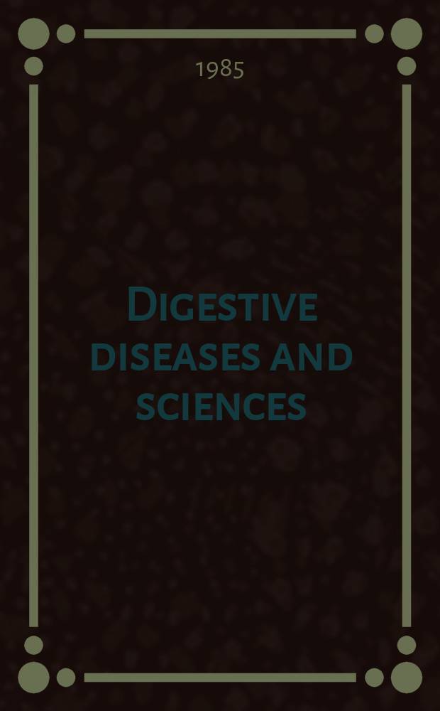 Digestive diseases and sciences : Formerly publ. as the American journal of digestive diseases. Vol.30, №8