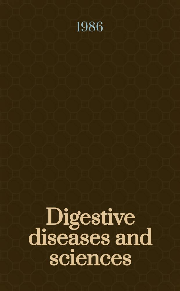 Digestive diseases and sciences : Formerly publ. as the American journal of digestive diseases. Vol.31, №4