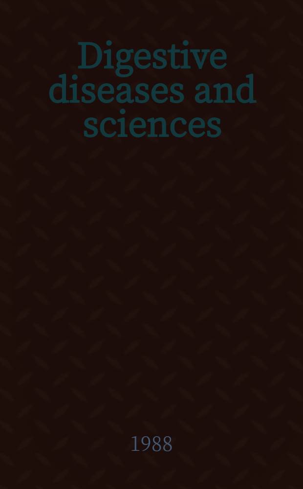 Digestive diseases and sciences : Formerly publ. as the American journal of digestive diseases. Vol.33, №12