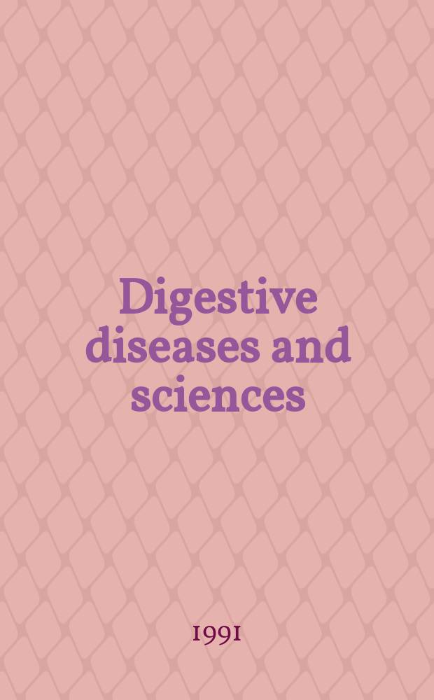 Digestive diseases and sciences : Formerly publ. as the American journal of digestive diseases. Vol.36, №3