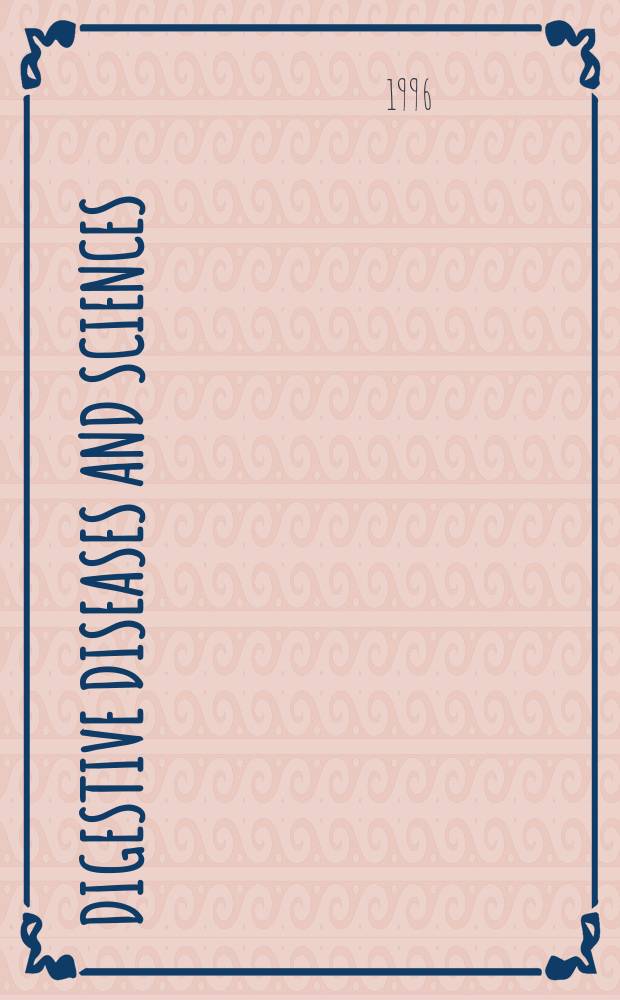 Digestive diseases and sciences : Formerly publ. as the American journal of digestive diseases. Vol.41, №2