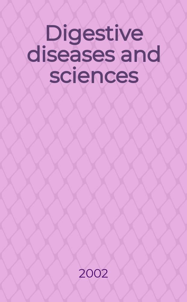 Digestive diseases and sciences : Formerly publ. as the American journal of digestive diseases. Vol.47, №1