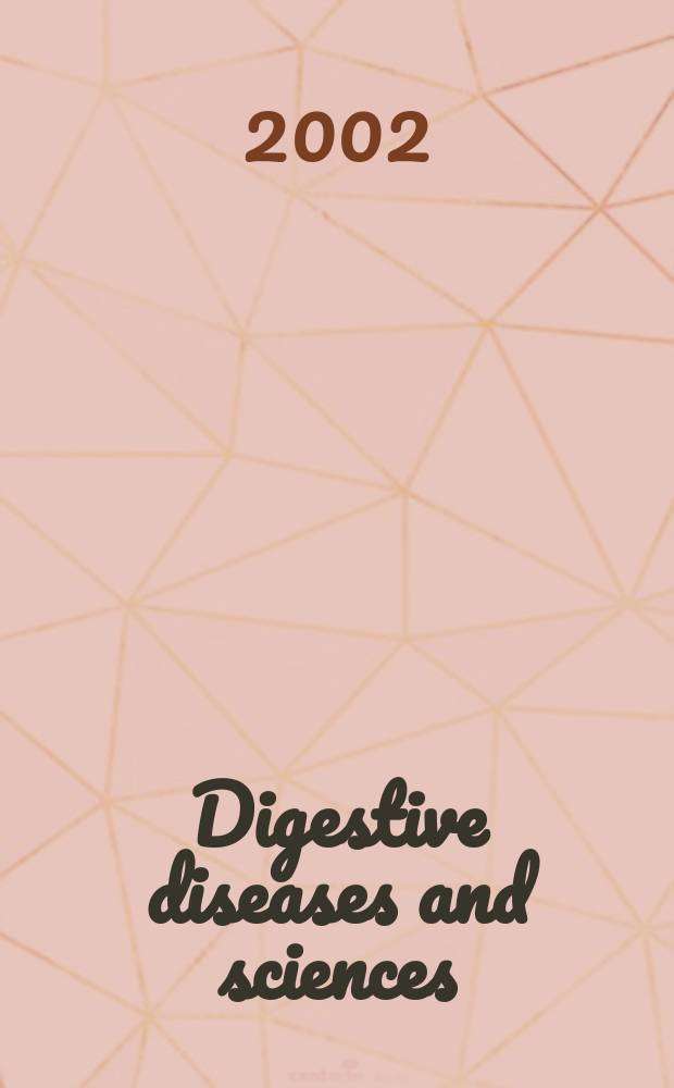 Digestive diseases and sciences : Formerly publ. as the American journal of digestive diseases. Vol.47, №7