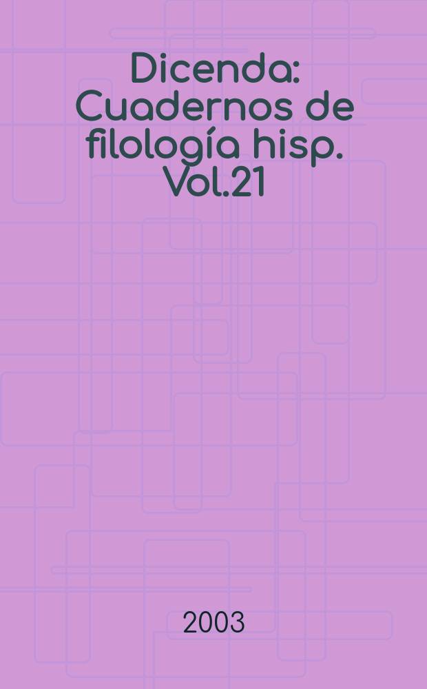 Dicenda : Cuadernos de filología hisp. Vol.21