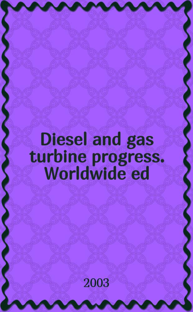 Diesel and gas turbine progress. Worldwide ed : The international engine man's magazine. Vol.35, №7
